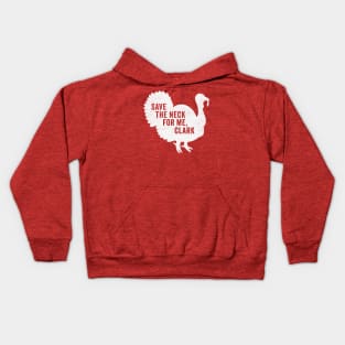 Save The Neck For Me Clark - Funny Christmas Movie Kids Hoodie